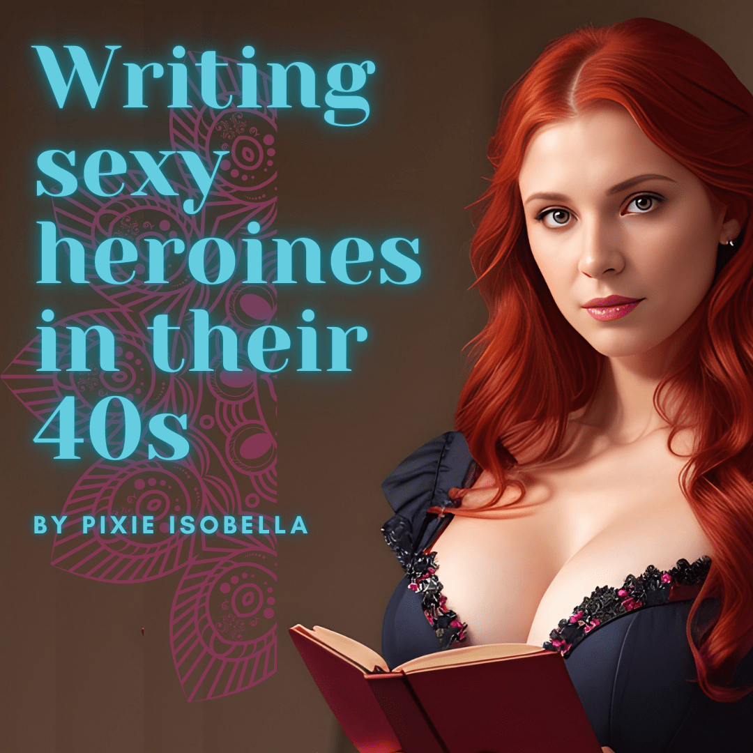Writing sexy heroines in their&nbsp;40s